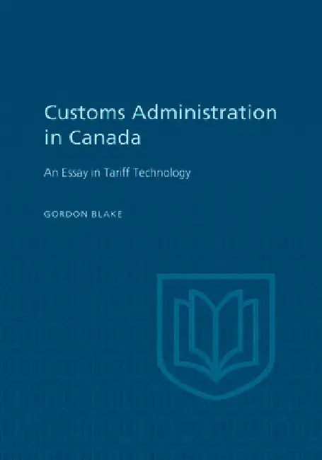 Customs Administration in Canada by Blake, Gordon