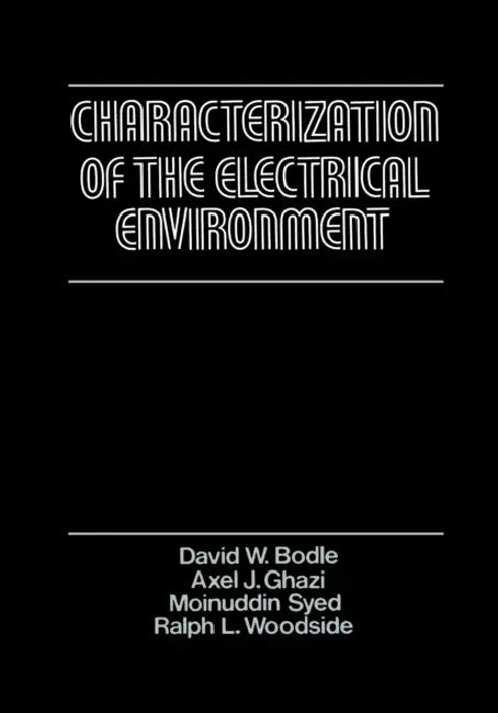 Characterization of the Electrical Environment by David Bodle, Axel Ghazi, Moninuddin Syed