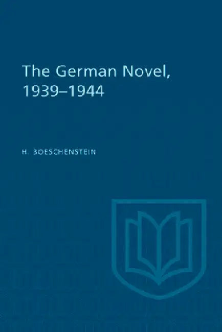 The German Novel, 1939-1944 by H. Boeschenstein