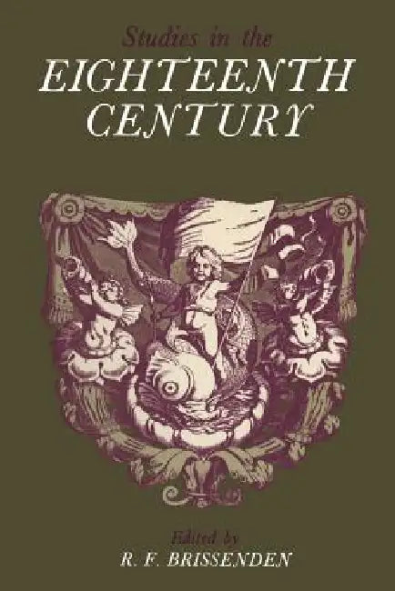 Studies in the Eighteenth Century: Papers Presented at the David Nichol Smith Memorial Seminar, Canberra 1966 by R. F. Brissenden