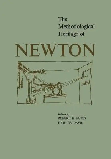 The Methodological Heritage of Newton by Robert Butts, John Davis