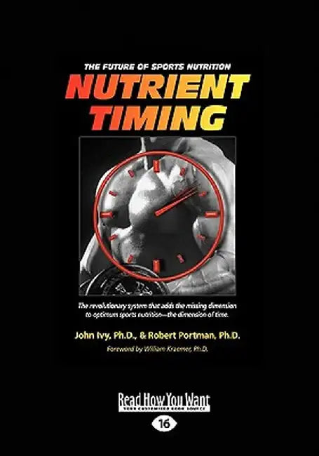 Nutrient Timing: The Future of Sports Nutrition (Easyread Large Edition) by Ivy, Ph. D. John