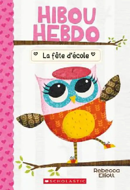 Hibou Hebdo: N° 1 - La Fête d'École by Rebecca Elliott, Rebecca Elliott