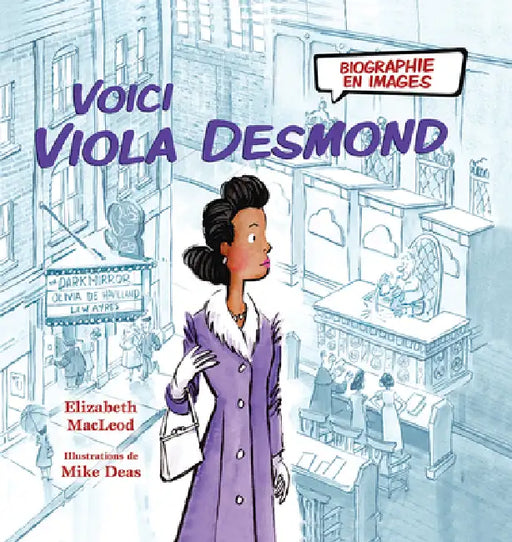 Biographie En Images: Voici Viola Desmond by Elizabeth MacLeod, Mike Deas