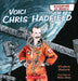 Biographie En Images: Voici Chris Hadfield by Elizabeth MacLeod, Mike Deas