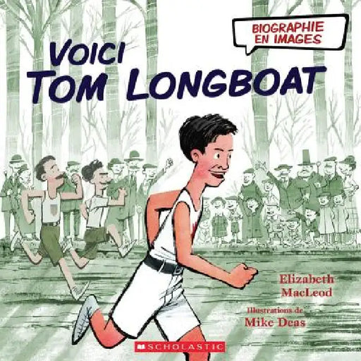 Biographie En Images: Voici Tom Longboat by Elizabeth MacLeod, Mike Deas
