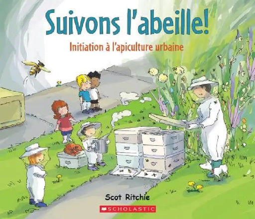 Suivons l'Abeille! by Scot Ritchie, Scot Ritchie