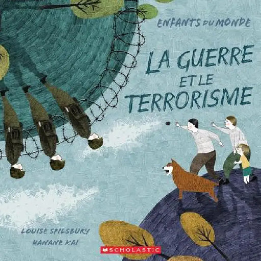 Enfants Du Monde: La Guerre Et Le Terrorisme by Louise A. Spilsbury, Hanane Kai