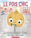 Le Pois Chic by Jory John, Pete Oswald