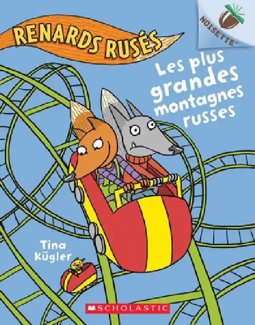 Noisette: Renards Rusés N° 2 - Les Plus Grandes Montagnes Russes by Tina Kügler