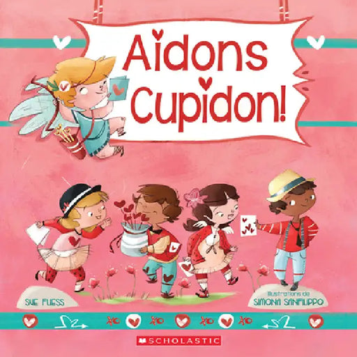 Aidons Cupidon! by Sue Fliess, Simona Sanfilippo