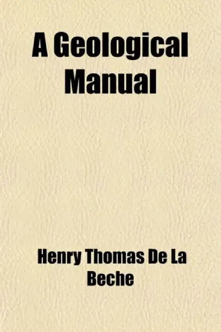 A Geological Manual by Henry Thomas De La Beche
