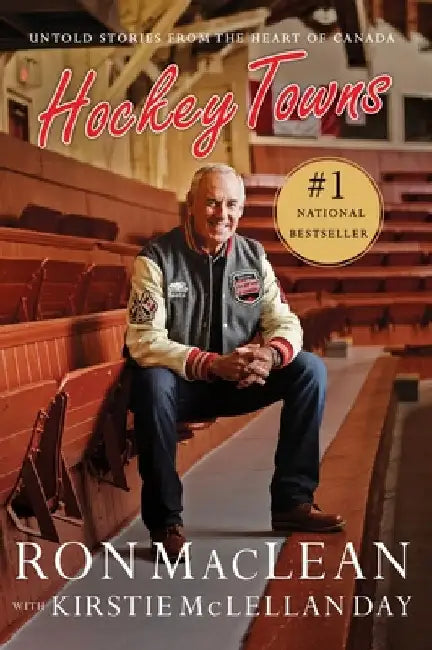 Hockey Towns: Untold Stories from the Heart of Canada by MacLean, Ron