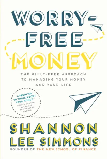 Worry-Free Money: The Guilt-Free Approach to Managing Your Money and Your Life by Shannon Lee Simmons