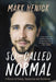 So-Called Normal by Mark Henick