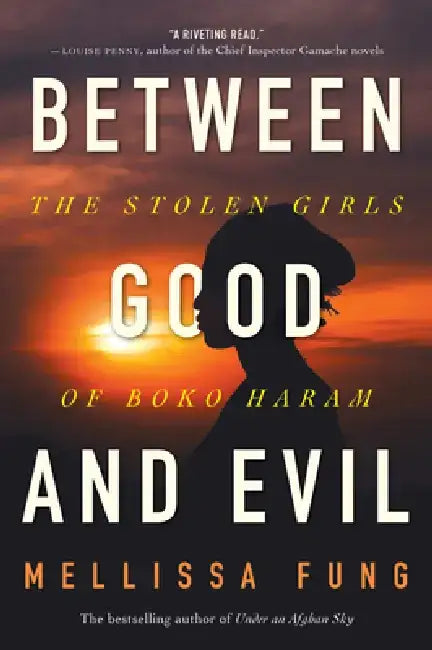 Between Good and Evil: The Stolen Girls of Boko Haram by Mellissa Fung