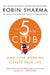 The 5 Am Club: Own Your Morning. Elevate Your Life. by Robin Sharma