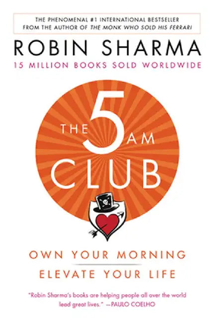The 5 Am Club: Own Your Morning. Elevate Your Life. by Robin Sharma