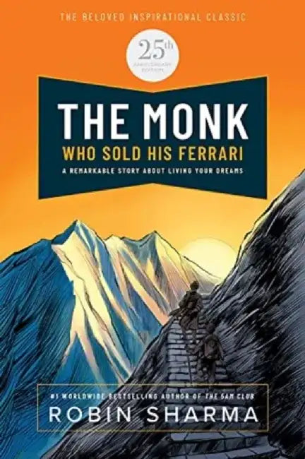 The Monk Who Sold His Ferrari: Special 25th Anniversary Edition by Robin Sharma