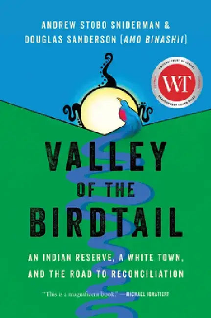 Valley of the Birdtail: An Indian Reserve, a White Town, and the Road to Reconciliation by Andrew Stobo Sniderman