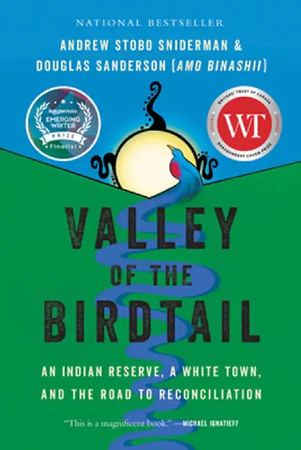 Valley of the Birdtail: An Indian Reserve, a White Town, and the Road to Reconciliation by Andrew Stobo Sniderman