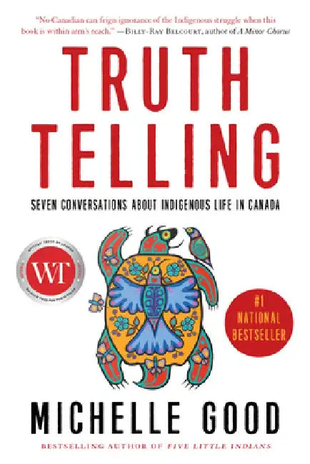 Truth Telling: Seven Conversations about Indigenous Life in Canada by Michelle Good