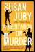 A Meditation on Murder by Susan Juby