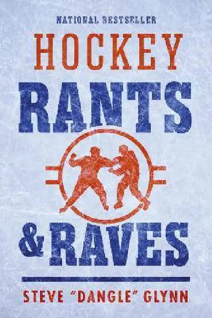Hockey Rants and Raves by Steve Dangle Glynn