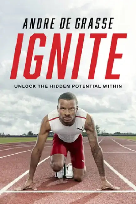 Ignite: Unlock the Hidden Potential Within by Andre de Grasse