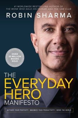 The Everyday Hero Manifesto by Robin Sharma