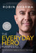 The Everyday Hero Manifesto by Robin Sharma