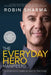 The Everyday Hero Manifesto by Robin Sharma