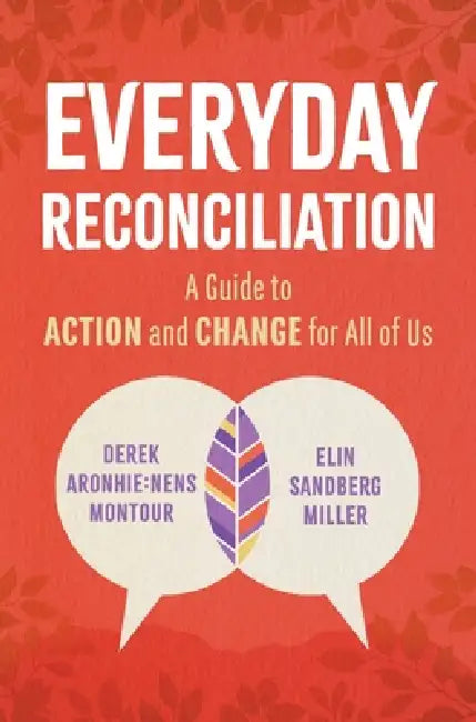 Everyday Reconciliation: A Guide to Action and Change for All of Us by Montour, Elin Sandberg Miller