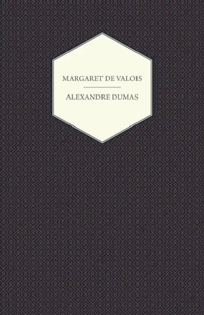 The Works of Alexandre Dumas; Margaret de Valois by Alexandre Dumas