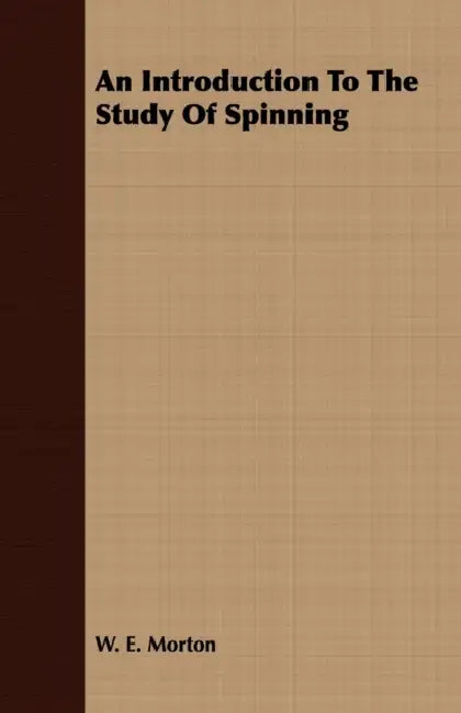 An Introduction to the Study of Spinning by W. E. Morton