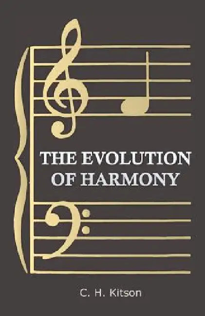 The Evolution of Harmony by C. H. Kitson