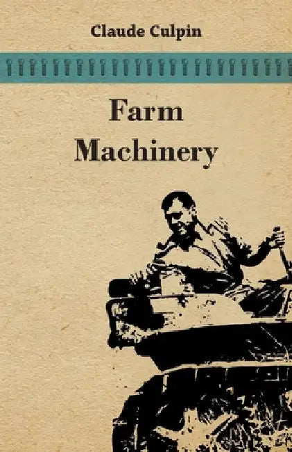 Farm Machinery by Claude Culpin