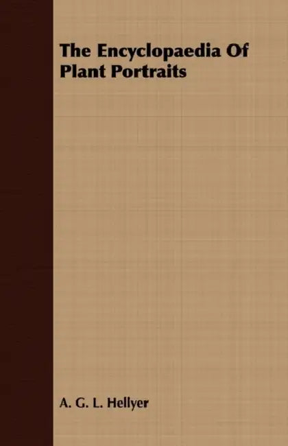 The Encyclopaedia of Plant Portraits by A. G. L. Hellyer