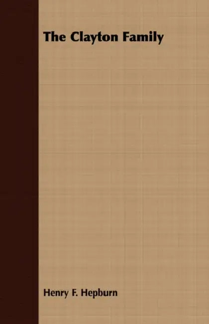 The Clayton Family by Henry F. Hepburn