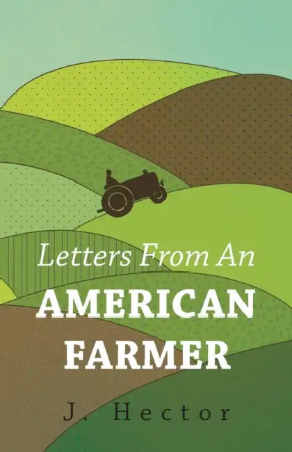 Letters from an American Farmer by J. Hector