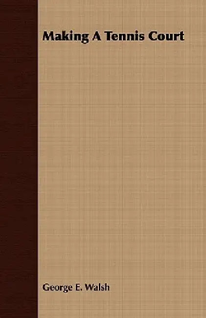 Making A Tennis Court by George E. Walsh