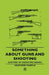Something about Guns and Shooting (History of Shooting Series) by Heather Purple Heather, Purple Heather