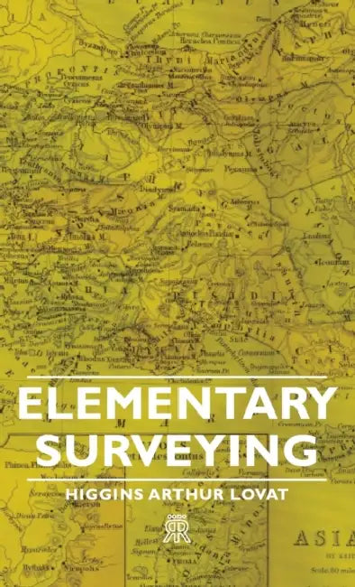 Elementary Surveying by Higgins Arthur Lovat