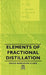 Elements of Fractional Distillation by Shove Robinson Clark