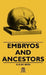 Embryos and Ancestors by G. R. De Beer