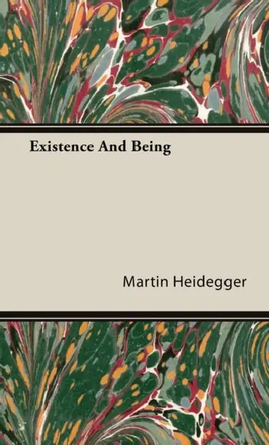 Existence and Being by Martin Heidegger