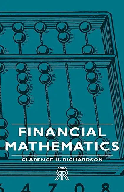 Financial Mathematics by Clarence H. Richardson