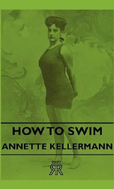 How to Swim by Annette Kellermann