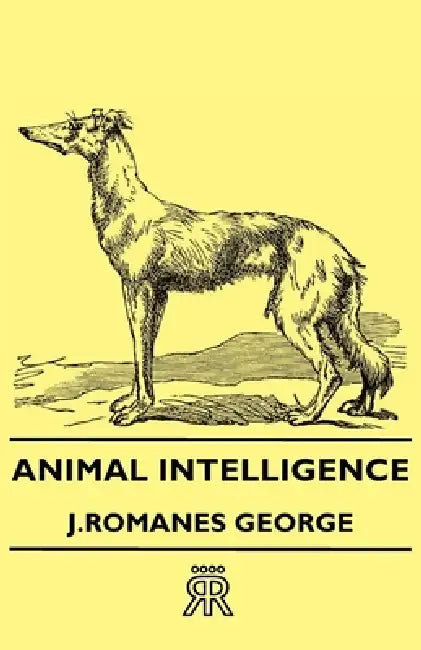 Animal Intelligence by J. Romanes George