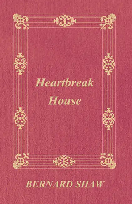 Heartbreak House by George Bernard Shaw